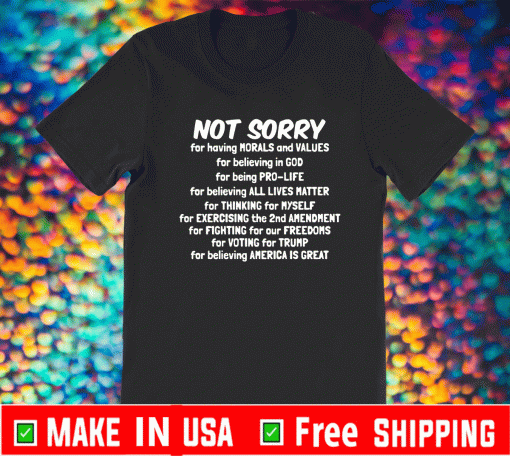 NOT SORRY SHIRT