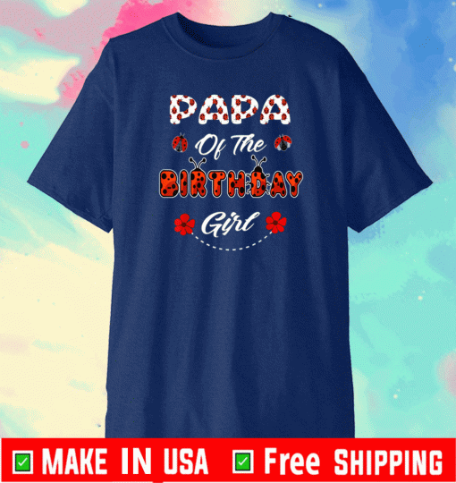 Papa Of The Birthday Girl Ladybug Birthday T-Shirt