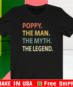 Poppy The Man The Myth The Legend Shirt