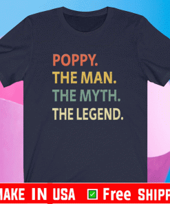 Poppy The Man The Myth The Legend Shirt