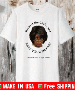 Respect The Chair And Shut Your Mouth Auntie Maxine To Gym Jordan Shirt