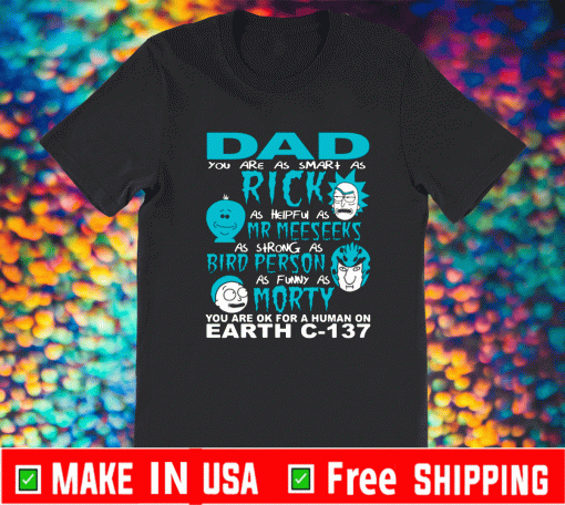 Rick And Morty Fathers DayRick And Morty Fathers Day Dad You Are Shirt Dad You Are Shirt