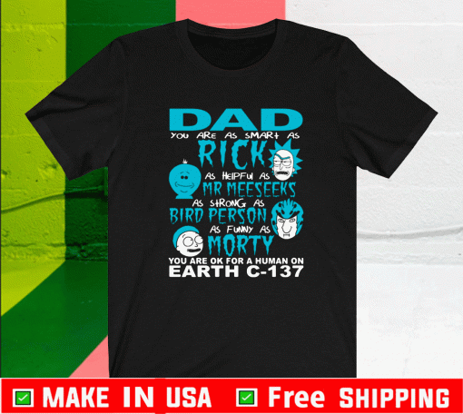 Rick And Morty Fathers Day Dad You Are Shirt