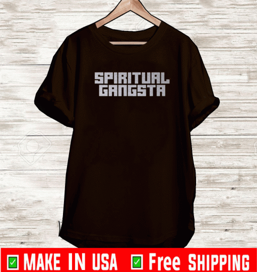 Spiritual Gangsta Shirt