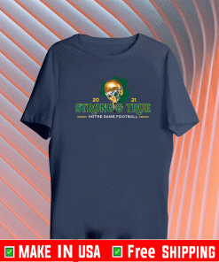 Strong True Notre Dame Football 2021 T-Shirt