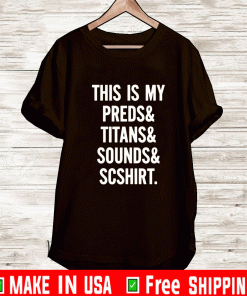 SO NASHVILLE NASHVILLE SPORTS THIS IS MY PREDS TITANS SOUNDS SCSHIRT SHIRT