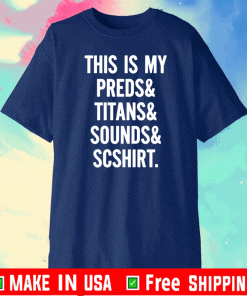 SO NASHVILLE NASHVILLE SPORTS THIS IS MY PREDS TITANS SOUNDS SCSHIRT SHIRT