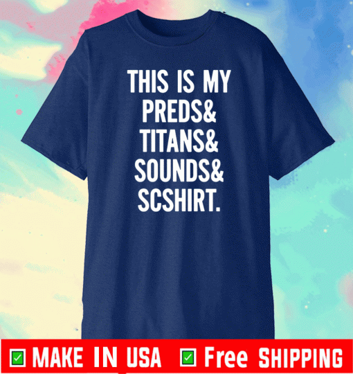 SO NASHVILLE NASHVILLE SPORTS THIS IS MY PREDS TITANS SOUNDS SCSHIRT SHIRT