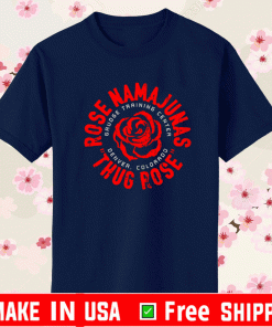 Thug Rose Namajunas Grauge Training Center Denver Colorado Shirt