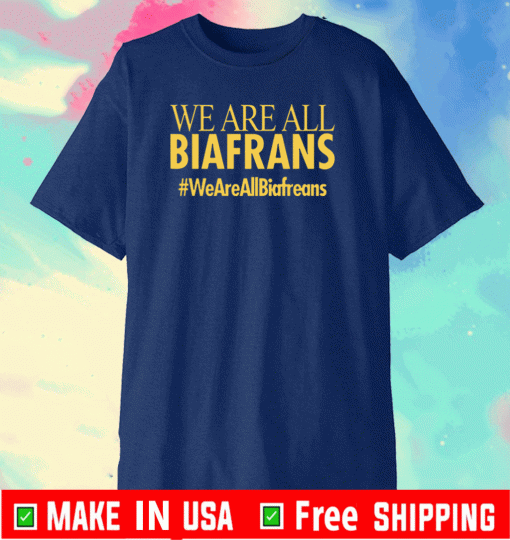 DEMAGOGUE WE ARE ALL BIAFRANS SHIRT