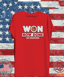 WON NOW DONE 2021 CHAMPIONS T-SHIRT