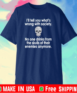 Wrong Society Drink From The Skull Of Your Enemies Shirt