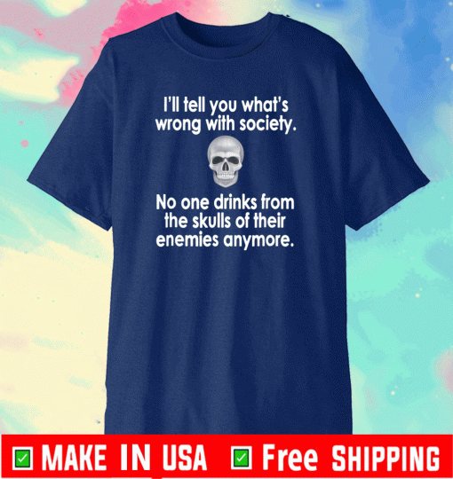 Wrong Society Drink From The Skull Of Your Enemies Shirt