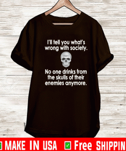Wrong Society Drink From The Skull Of Your Enemies Shirt
