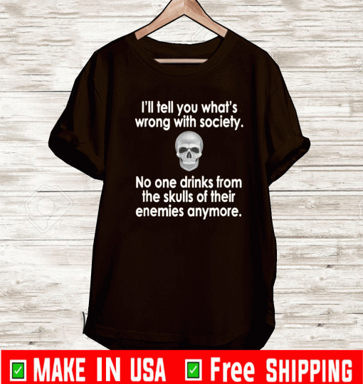 Wrong Society Drink From The Skull Of Your Enemies Shirt