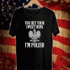 You Bet Your Sweet Dupa I’m Polish 2021 T-Shirt