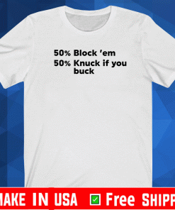 50% block ’em 50% knuck if you buck 2021 T-Shirt