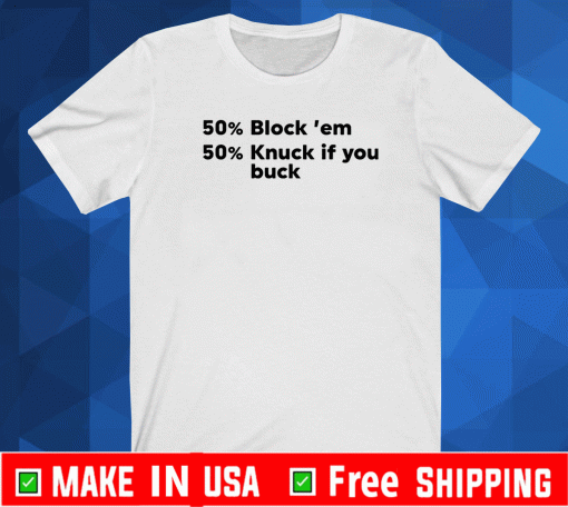 50% block ’em 50% knuck if you buck 2021 T-Shirt