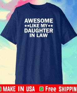 Awesome Like My Daughter In Law Family Lovers T-Shirt