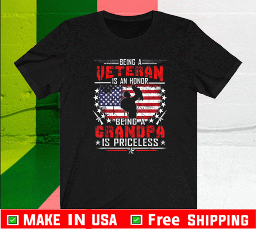 Being A Veteran is an Honor Grandpa Is Priceless T-Shirt