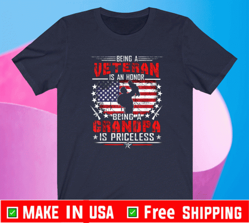 Being A Veteran is an Honor Grandpa Is Priceless T-Shirt