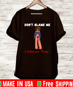 Buy Don't Blame Me I Voted For Trump Melanin Black Girl Shirt