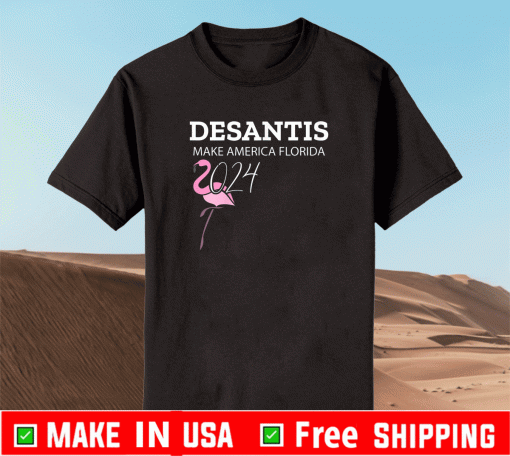 DeSantis 2024 Make America Florida Republican President T-Shirt