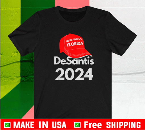 DeSantis 2024 Make America Florida T-Shirt