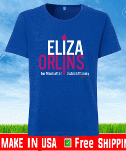 ELIZA ORLINS FOR MANHATTAN DISTRICT ATTORNEY SHIRT