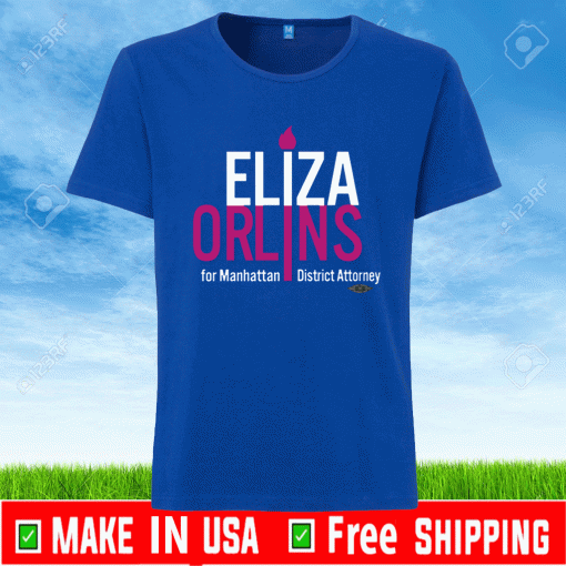 ELIZA ORLINS FOR MANHATTAN DISTRICT ATTORNEY SHIRT