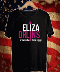 ELIZA ORLINS FOR MANHATTAN DISTRICT ATTORNEY SHIRT