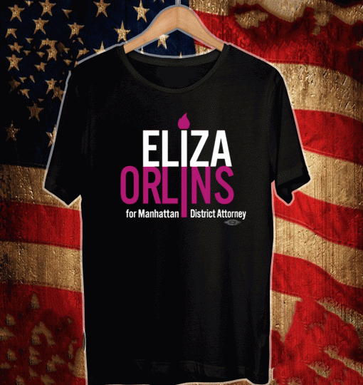 ELIZA ORLINS FOR MANHATTAN DISTRICT ATTORNEY SHIRT