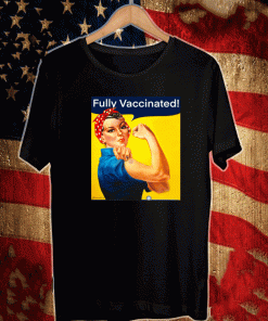 Fully Vaccinated Women Strong T-Shirt