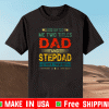 GOD GIFTED ME TWO TITLES DAD AND STEPDAD FUNNY FATHER'S DAY SHIRT
