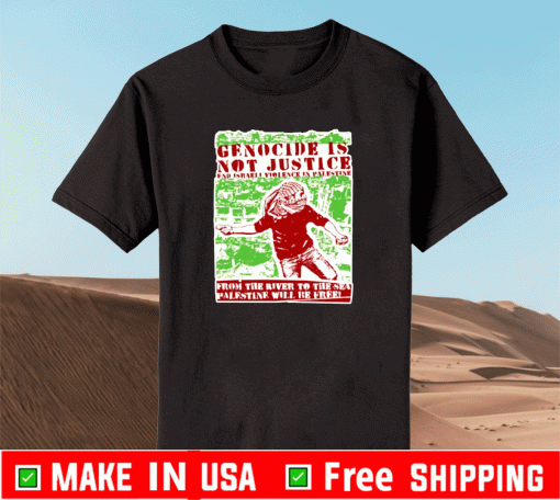 Genocide is not justice from the river to sea Palestine Shirt