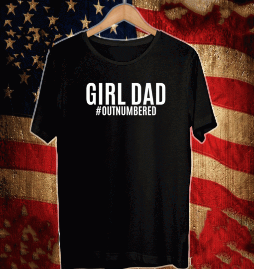 Girl Dad Outnumbered Fathers Day 2021 T-Shirt