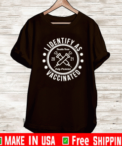 I Identify As Vaccinated Doule Dose 2021 Fully Frotected Shirt