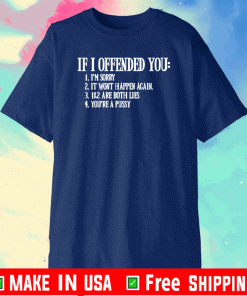 If I Offended You T-Shirt