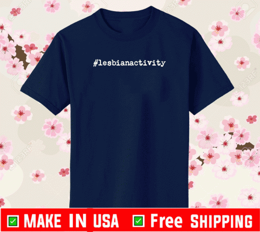 Lesbian Activity T-Shirt