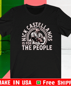 NICK CASTELLANOS IS FOR THE PEOPLE SHIRT