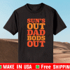 SUN'S OUT DAD BODS OUT SHIRT