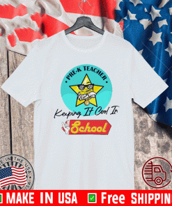 Pre-k Teacher Keeping It Cool In School Shirt