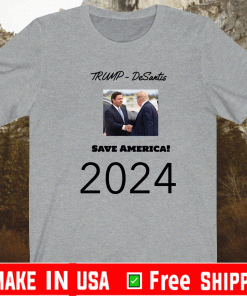 Trump - DeSantis Save America 2024 T-Shirt