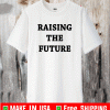 raising the future shirt