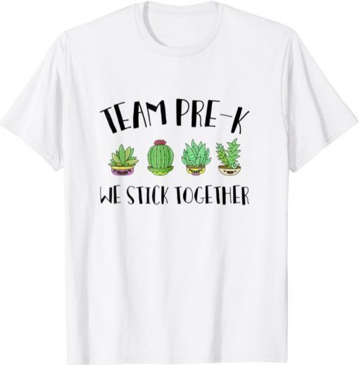 Cactus Team Pre-K Preschool We Stick Together Teacher T-Shirt