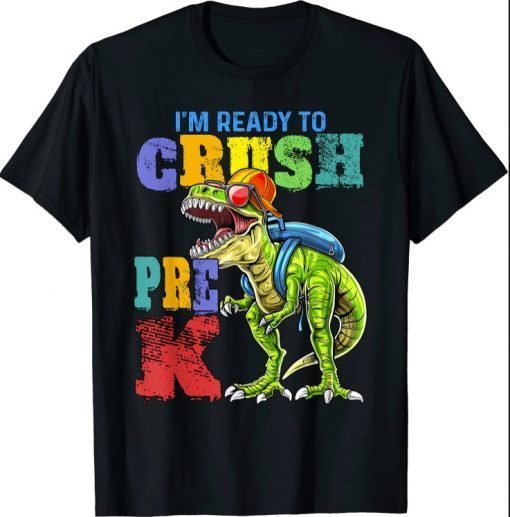 FUNNY DINOSAUR BACK TO SCHOOL I'm ready to crush PRE K T-Shirt