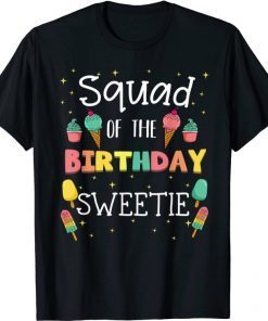 Squad Of The Birthday Sweetie Ice Cream Bday Party Friends T-Shirt
