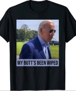 My Butt's Been Wiped MyButtsBeenWhipped Biden Funny Sayings Shirt T-shirt