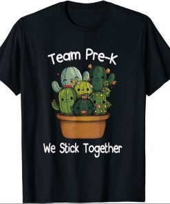 Team Prek We Stick Together Teacher Back To School Cactus Shirts