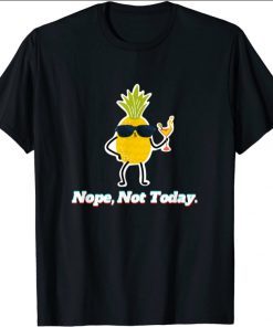 Pineapple Nope, Not Today 2021 T-Shirt